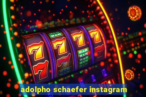 adolpho schaefer instagram